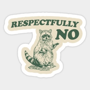 Raccoon Respectfully No, Raccoon T Shirt, Weird T Shirt, Meme T Shirt, Trash Panda T Shirt, Unisex Sticker